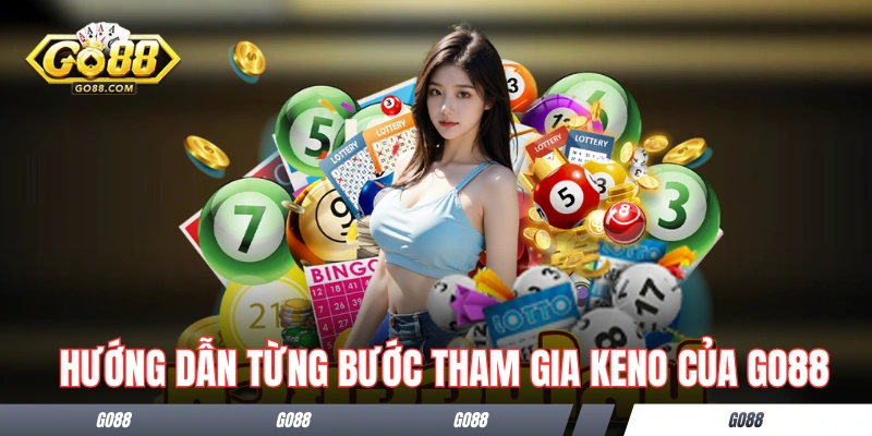 Hướng dẫn từng bước tham gia Keno của GO88